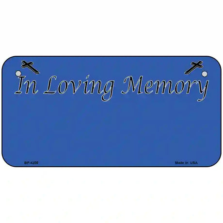 In Loving Memory Blue Metal Novelty License Plate 6" x 3" (BP)