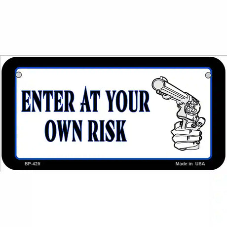 Enter At Own Risk Metal Novelty License Plate 6" x 3" (BP)