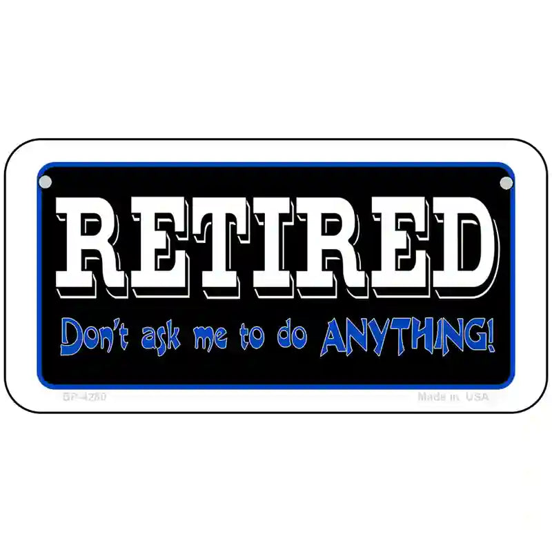 Retired Dont Ask Metal Novelty License Plate 6" x 3" (BP)