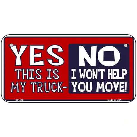 Yes This Is My Truck Metal Novelty License Plate 6" x 3" (BP)