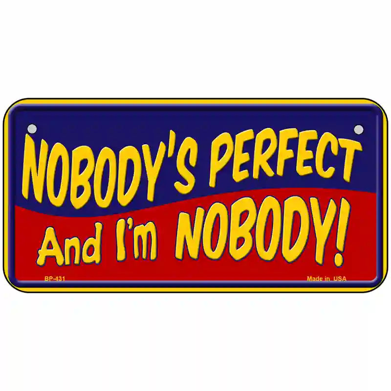 Nobodys Perfect Metal Novelty License Plate 6" x 3" (BP)