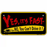 Yes Its Fast Metal Novelty License Plate 6" x 3" (BP)