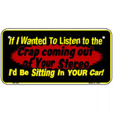 The Crap From Your Stereo Metal Novelty License Plate 6" x 3" (BP)