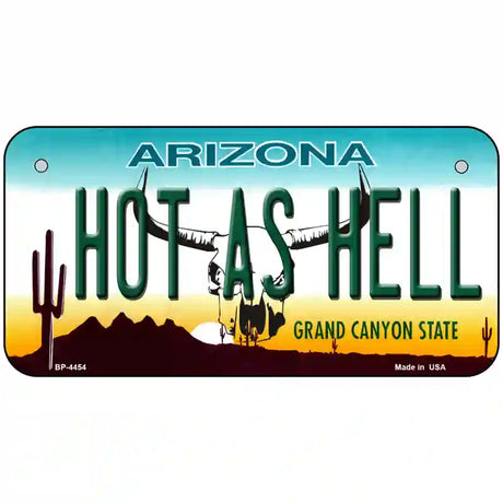 Hot As Hell Arizona Novelty Metal License Plate 6" x 3" (BP)