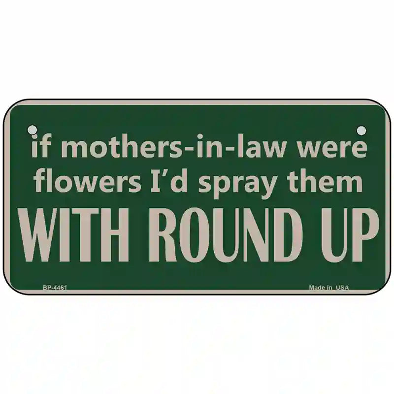 If Mother In Laws Were Weeds Metal Novelty License Plate 6" x 3" (BP)