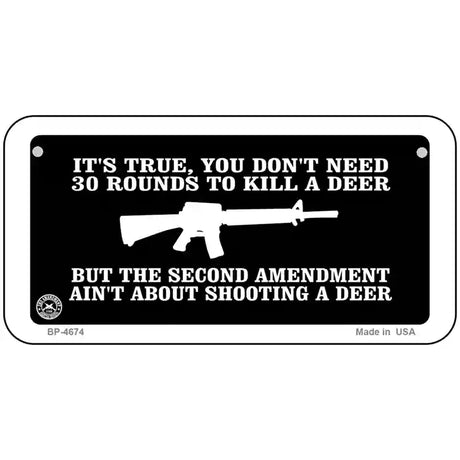 Aint About Shooting A Deer Metal Novelty License Plate 6" x 3" (BP)