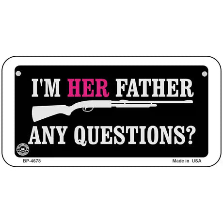 Im Her Father Metal Novelty License Plate 6" x 3" (BP)