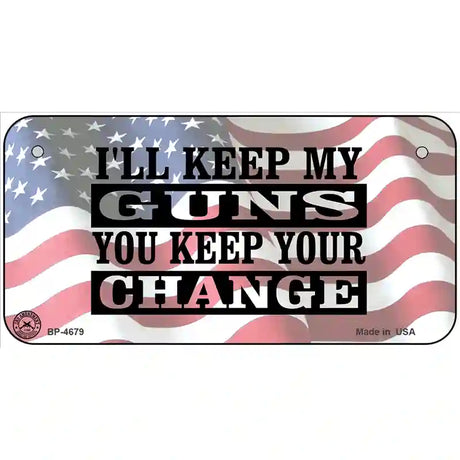 Ill Keep My Guns Metal Novelty License Plate 6" x 3" (BP)