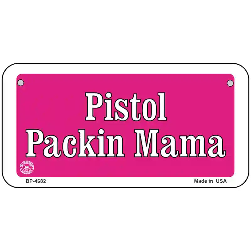 Pistol Packin Mama Metal Novelty License Plate 6" x 3" (BP)