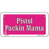 Pistol Packin Mama Metal Novelty License Plate 6" x 3" (BP)