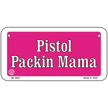 Pistol Packin Mama Metal Novelty License Plate 6" x 3" (BP)