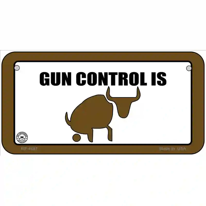 Gun Control is Bull Crap Metal Novelty License Plate 6" x 3" (BP)