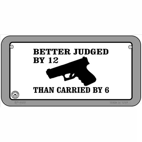 Judged By 12 Carried By 6 Metal Novelty License Plate 6" x 3" (BP)