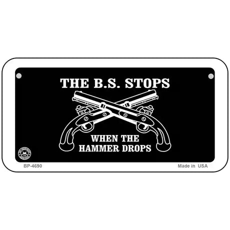 The BS Stops Metal Novelty License Plate 6" x 3" (BP)