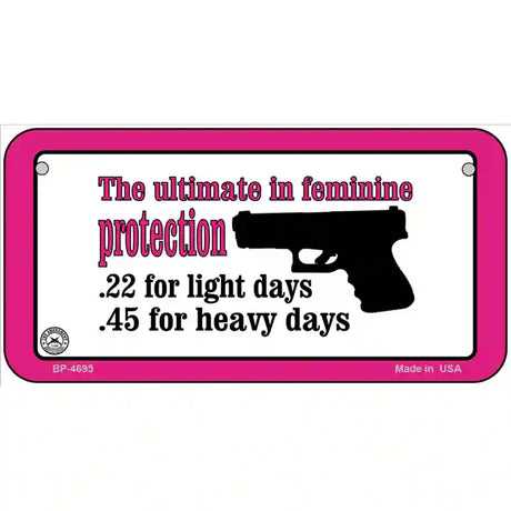 Feminine Protection Metal Novelty License Plate 6" x 3" (BP)