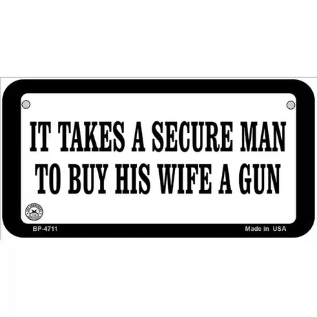 It Takes A Secure Man Metal Novelty License Plate 6" x 3" (BP)