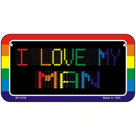 I Love My Man Metal Novelty License Plate 6" x 3" (BP)