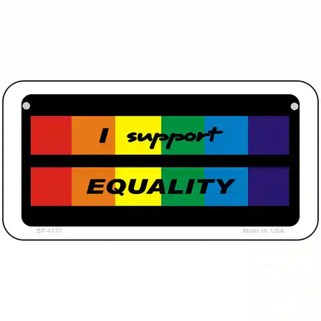 I Support Equality Metal Novelty License Plate 6" x 3" (BP)