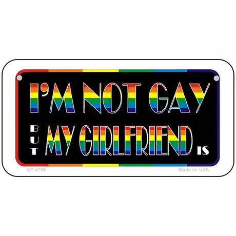 Im Not Gay But My Girlfriend Is Metal Novelty License Plate 6" x 3" (BP)