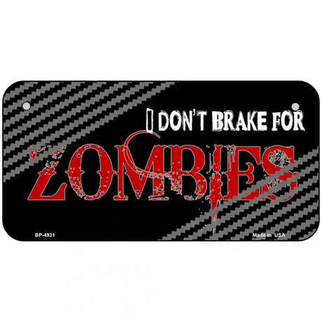 Dont Brake For Zombies Metal Novelty License Plate 6" x 3" (BP)