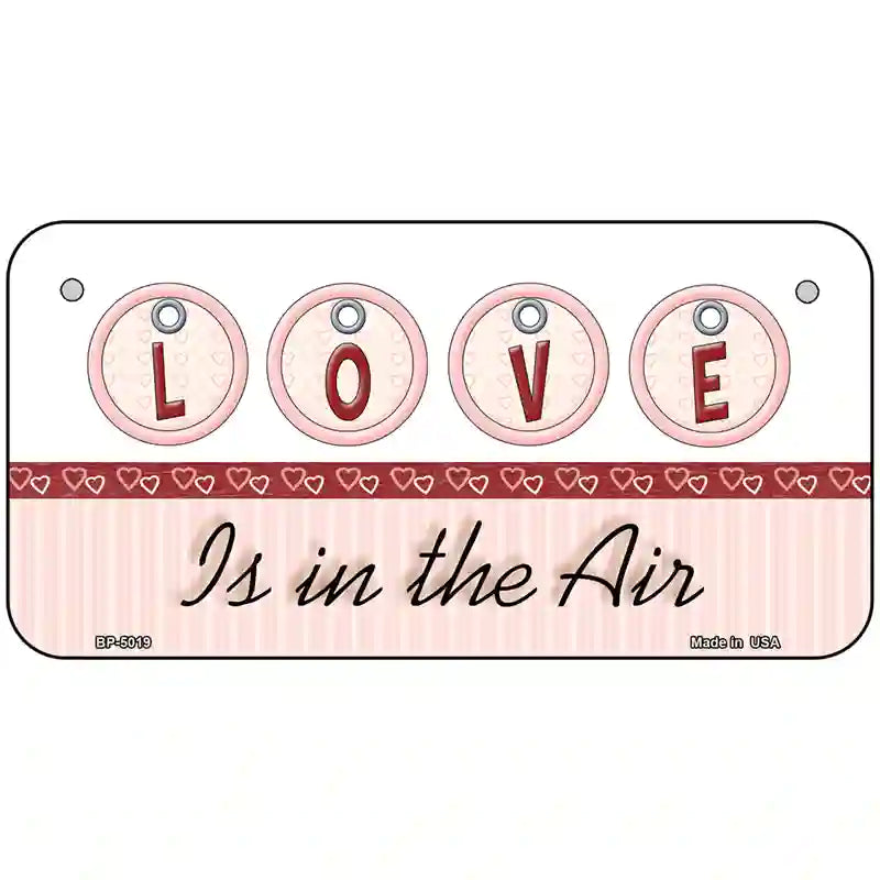 Love Is In The Air Metal Novelty License Plate 6" x 3" (BP)