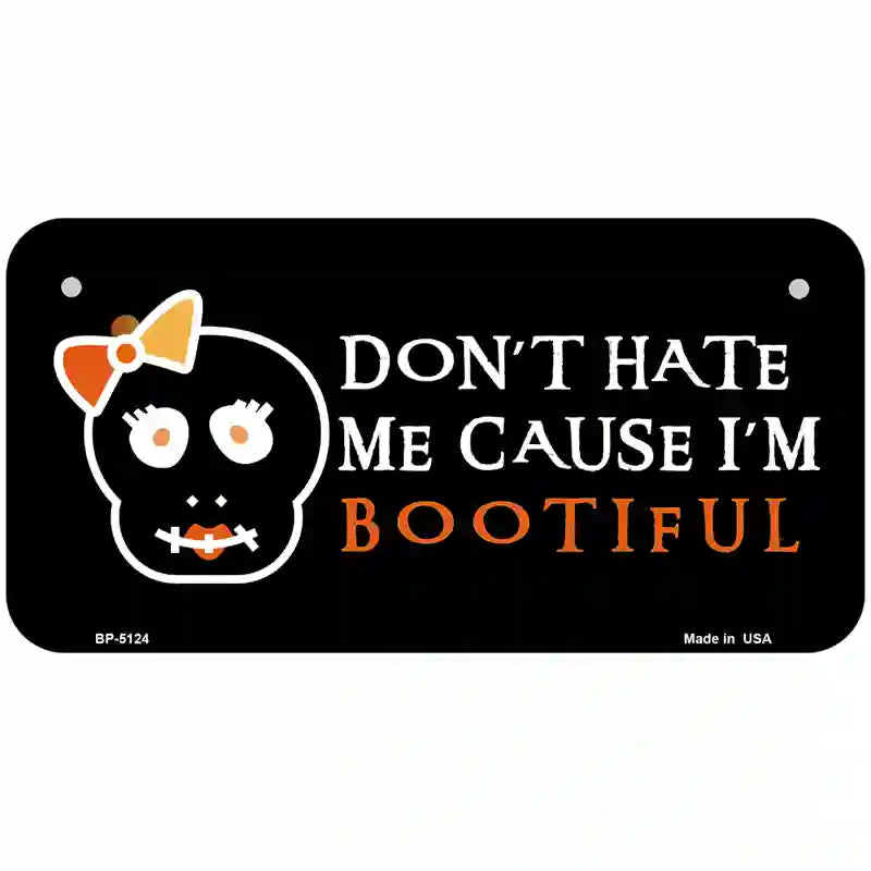 Cause Im Bootiful Metal Novelty License Plate 6" x 3" (BP)