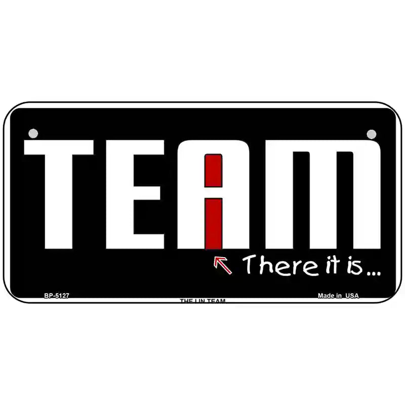 I In Team Metal Novelty License Plate 6" x 3" (BP)