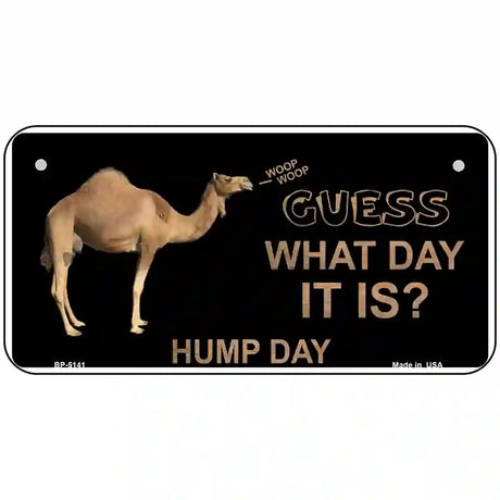 It Is Hump Day Metal Novelty License Plate 6" x 3" (BP)