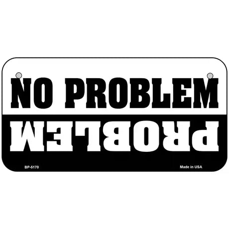 No Problem Metal Novelty License Plate 6" x 3" (BP)