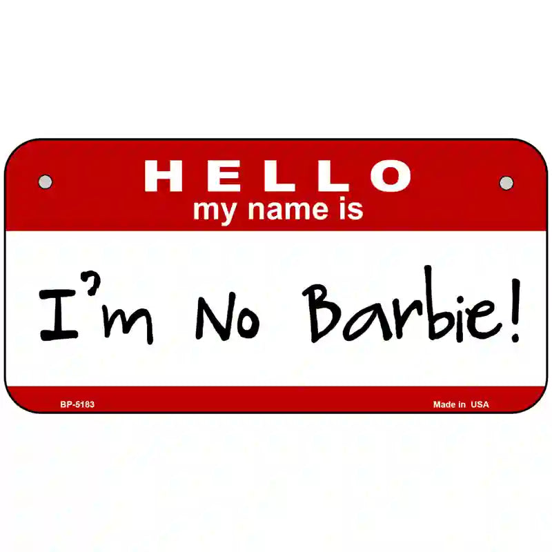 Im No Barbie Metal Novelty License Plate 6" x 3" (BP)