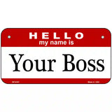 Your Boss Metal Novelty License Plate 6" x 3" (BP)