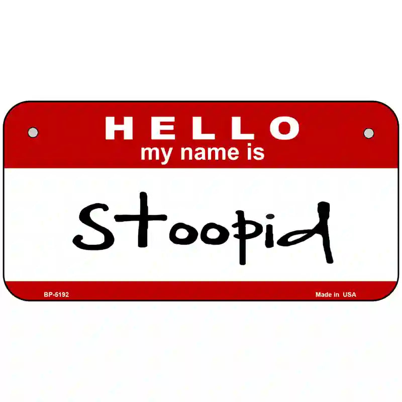 Stoopid Metal Novelty License Plate 6" x 3" (BP)