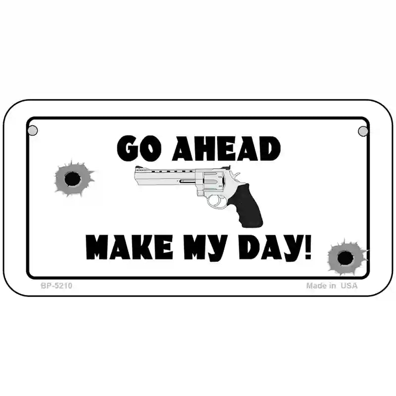 Go Ahead Make My Day Metal Novelty License Plate 6" x 3" (BP)