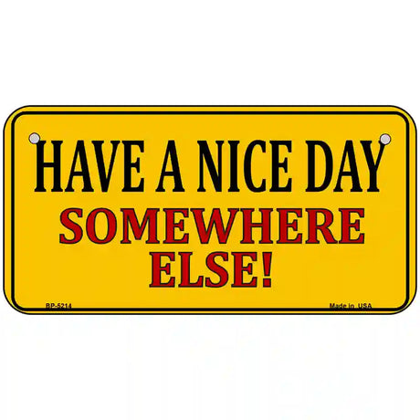 Have a Nice Day Metal Novelty License Plate 6" x 3" (BP)