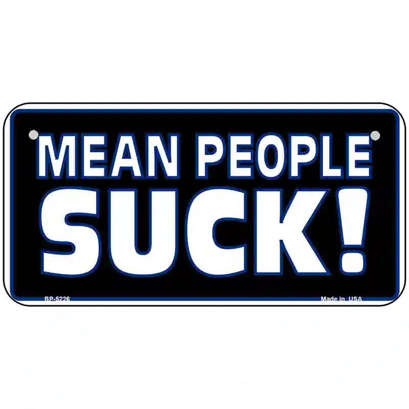 Mean People Suck Metal Novelty License Plate 6" x 3" (BP)