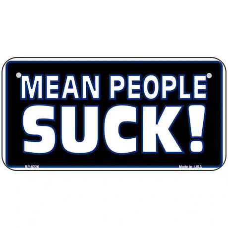 Mean People Suck Metal Novelty License Plate 6" x 3" (BP)