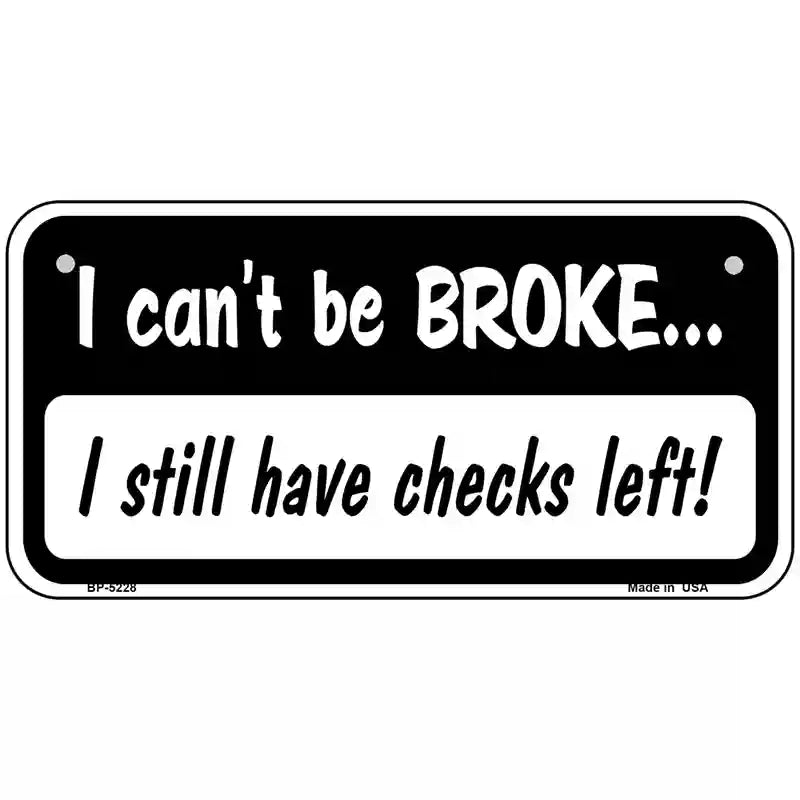 I Still Have Checks Left Novelty Metal License Plate 6" x 3" (BP)