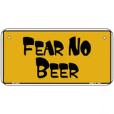 Fear No Beer Novelty Metal License Plate 6" x 3" (BP)