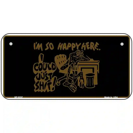 Im So Happy Here Novelty Metal License Plate 6" x 3" (BP)