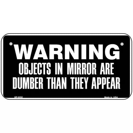 Objects In Mirror Novelty Metal License Plate 6" x 3" (BP)