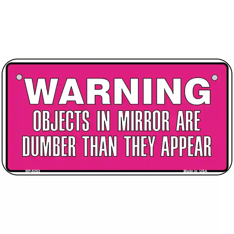 Objects In Mirror Pink Novelty Metal License Plate 6" x 3" (BP)