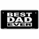 Best Dad Ever Novelty Metal License Plate 6" x 3" (BP)