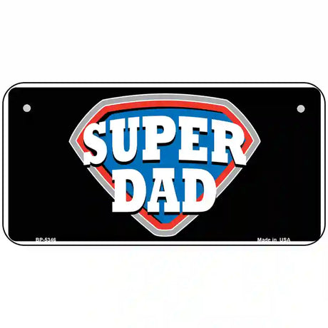 Super Dad Novelty Metal License Plate 6" x 3" (BP)