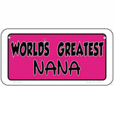 Worlds Greatest Nana Metal Novelty License Plate 6" x 3" (BP)