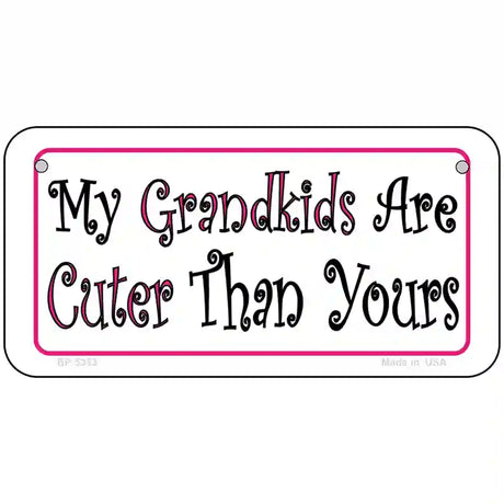 My Grandkids Are Cuter Metal Novelty License Plate 6" x 3" (BP)