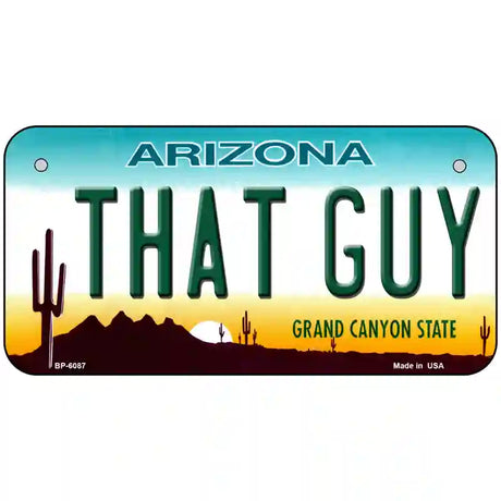 That Guy Arizona Novelty Metal License Plate 6" x 3" (BP)