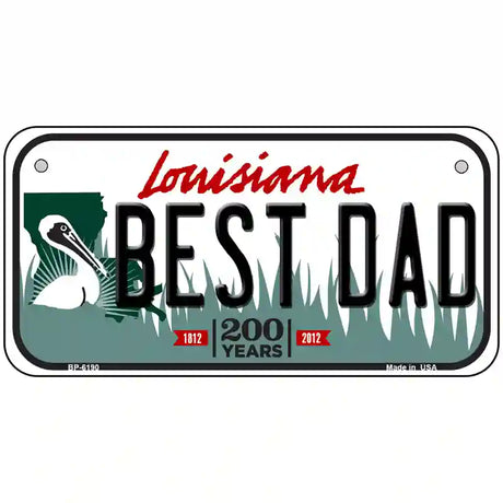 Best Dad Louisiana Novelty Metal License Plate 6" x 3" (BP)