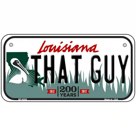 That Guy Louisiana Novelty Metal License Plate 6" x 3" (BP)