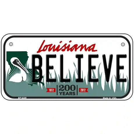 Believe Louisiana Novelty Metal License Plate 6" x 3" (BP)