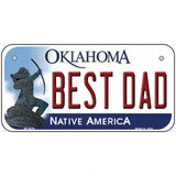 Best Dad Oklahoma Novelty Metal License Plate 6" x 3" (BP)